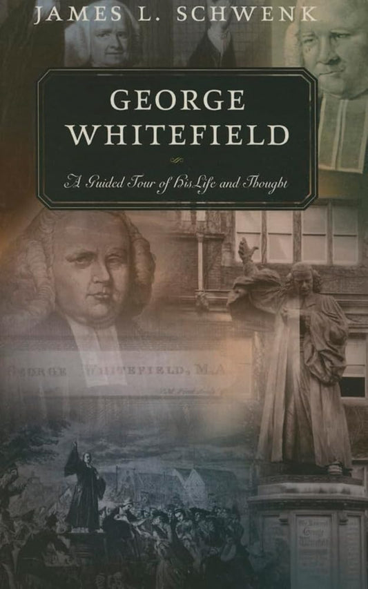 George Whitefield: A Guided Tour of His Life and Thought (Guided Tour of Church History) cover image