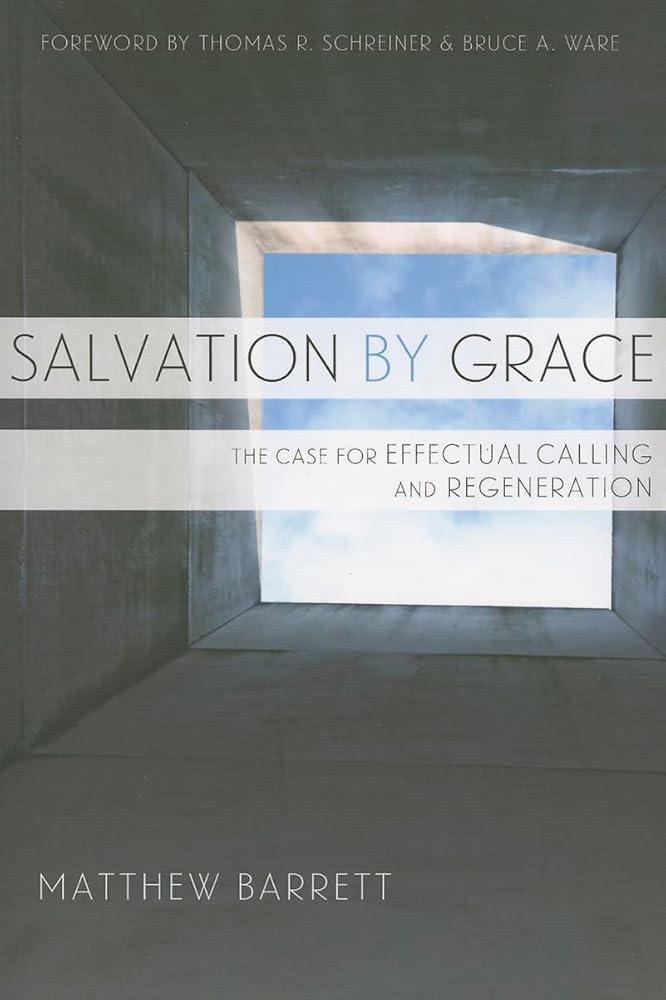 Salvation by Grace: The Case for Effectual Calling and Regeneration cover image