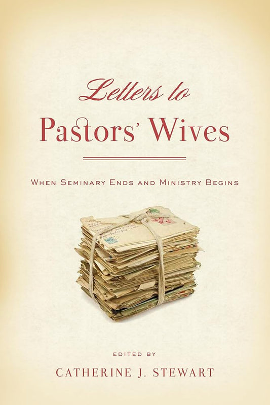 Letters to Pastors' Wives: When Seminary Ends and Ministry Begins cover image