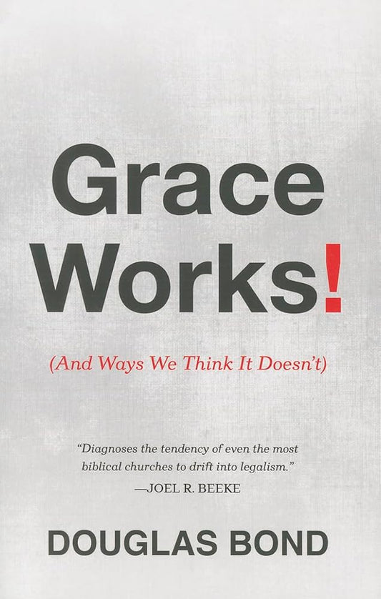 Grace Works!: (And Ways We Think It Doesn’t) cover image