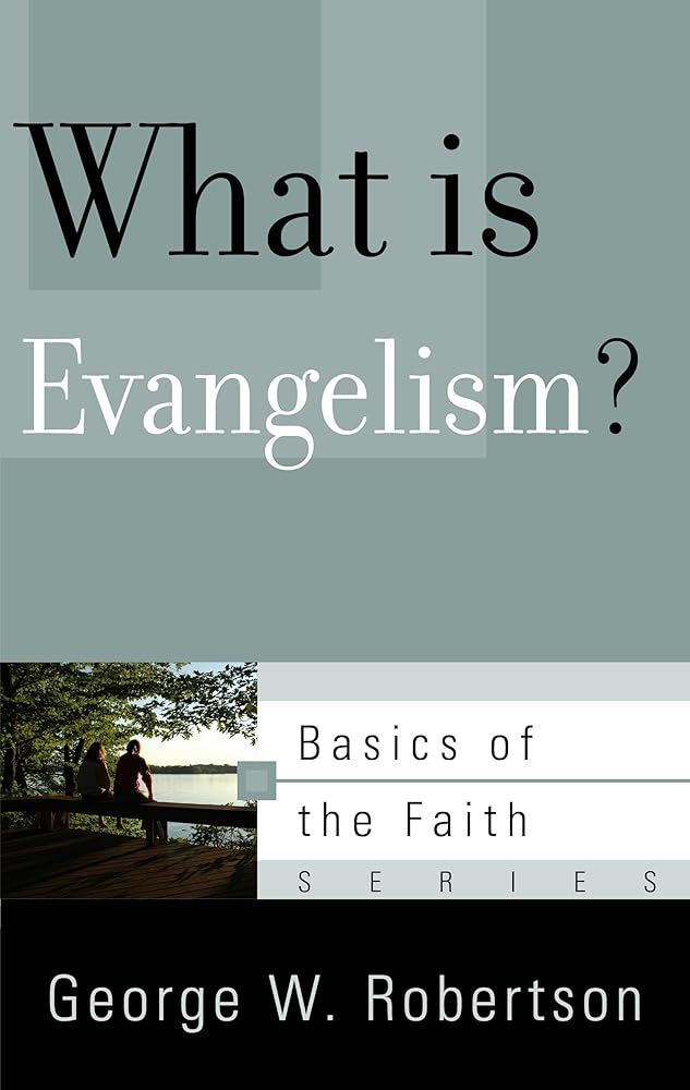 What Is Evangelism? (Basics of the Faith) cover image