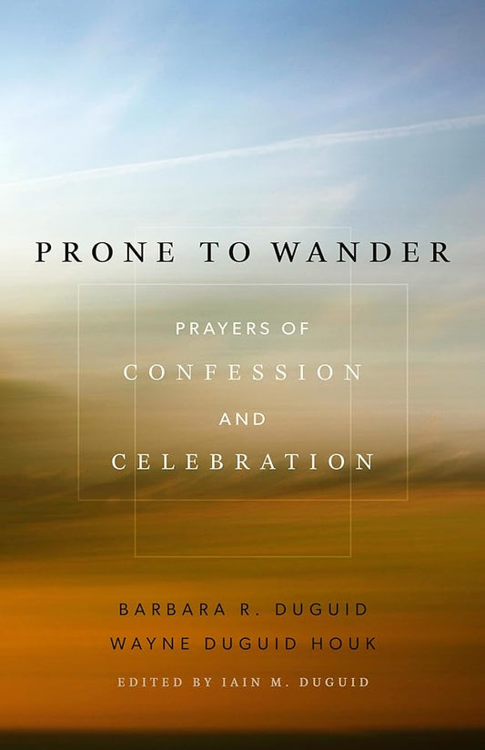 Prone to Wander: Prayers of Confession and Celebration cover image