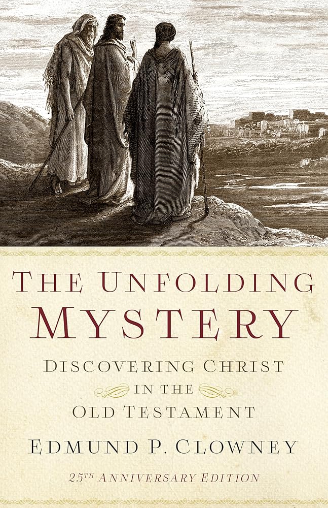 The Unfolding Mystery (2d. ed.): Discovering Christ in the Old Testament cover image