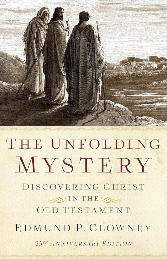 The Unfolding Mystery (2d. ed.): Discovering Christ in the Old Testament cover image