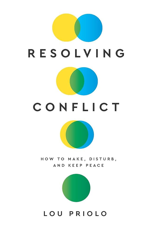 Resolving Conflict: How to Make, Disturb, and Keep Peace cover image