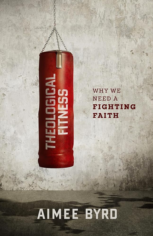 Theological Fitness: Why We Need a Fighting Faith cover image