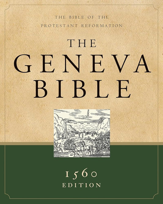 The Geneva Bible: The Bible of the Protestant Reformation cover image