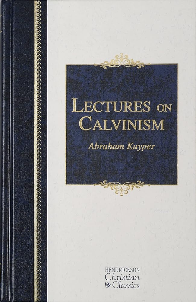Lectures on Calvinism: The Stone Lectures of 1898 (Hendrickson Christian Classics) cover image