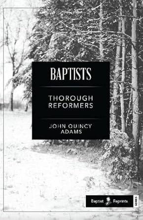 Baptists: Thorough Reformers cover image
