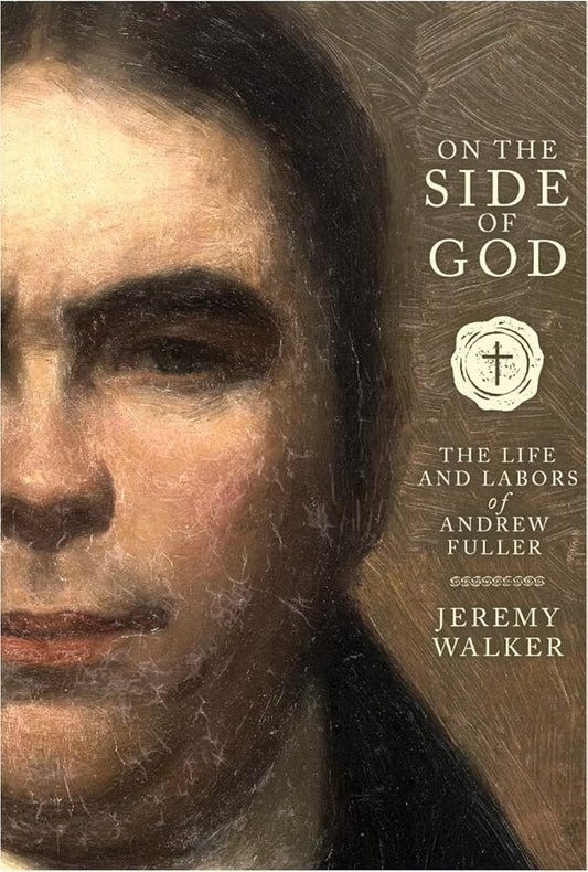 On the Side of God: The Life and Labors of Andrew Fuller cover image