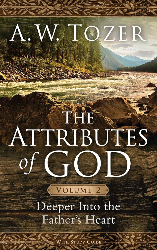 The Attributes of God Volume 2: Deeper into the Father's Heart cover image