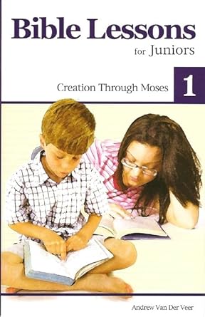 Bible Lessons for Juniors 1: Creation Through Moses cover image