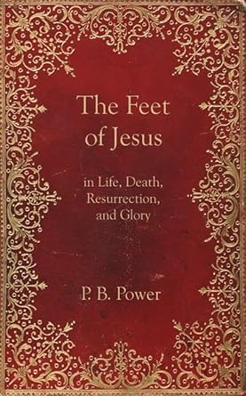 The Feet of Jesus in Life, Death, Resurrection, and Glory cover image