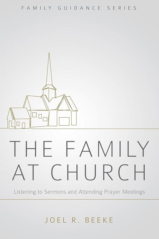 The Family at Church: Listening to Sermons and Attending Prayer Meetings (Family Guidance Series) cover image