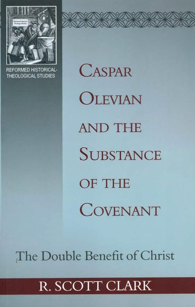 Caspar Olevian and the Substance of the Covenant (Reformed Historical-Theological Studies) cover image
