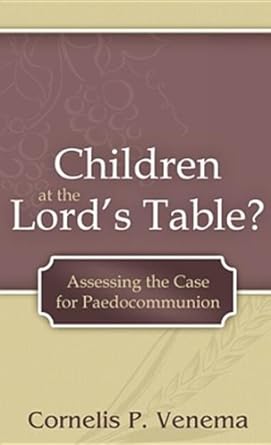 Children at the Lord's Table?: Assessing the Case for Paedocommunion cover image