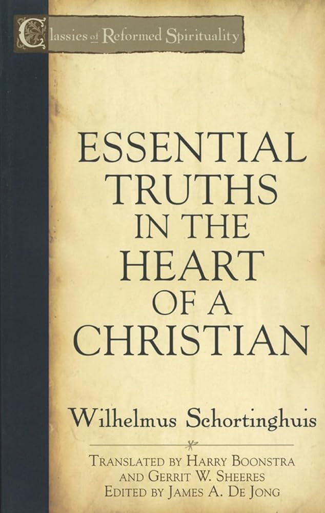 Essential Truths in the Heart of a Christian (Classics of Reformed Spirituality) cover image