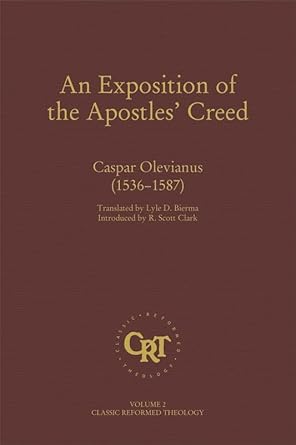 An Exposition of the Apostles' Creed - Classic Reformed Theology Series cover image