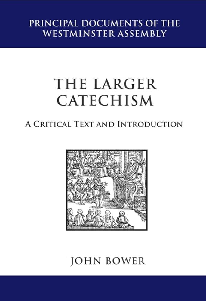The Larger Catechism: A Critial Text and Introduction (Principal Documents of the Westminster Assembly) cover image