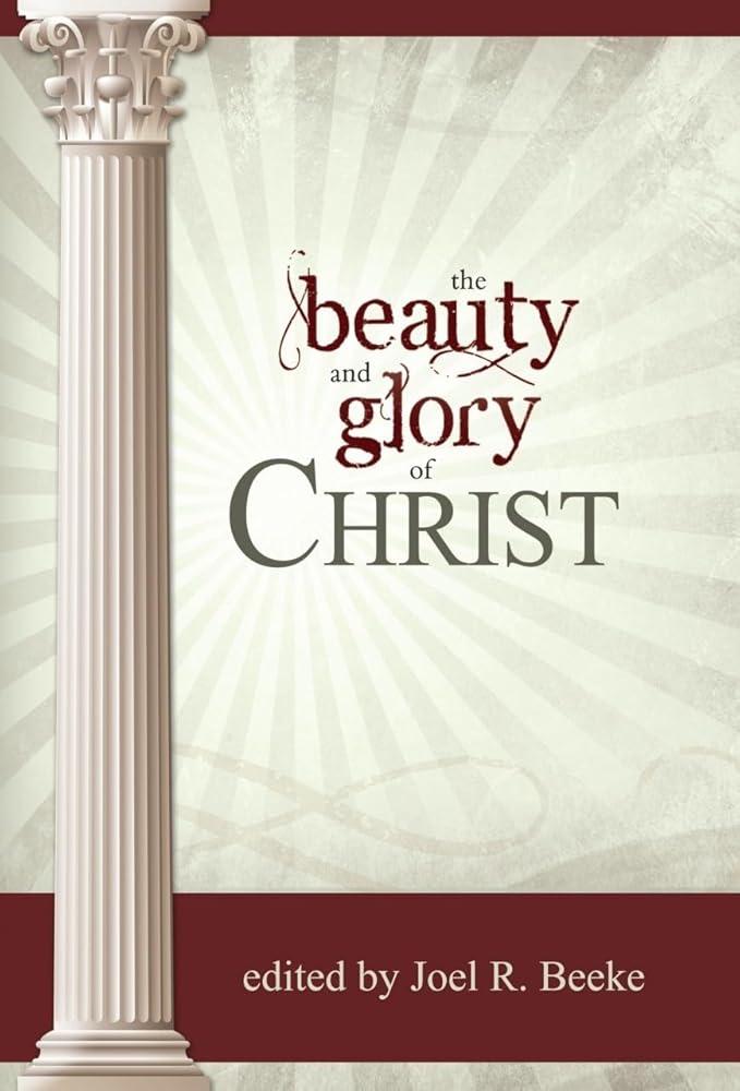 The Beauty and Glory of Christ (Puritan Reformed Conference) cover image