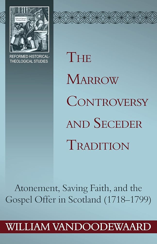 The Marrow Controversy and Seceder Tradition (Reformed Historical-Theological Studies) cover image