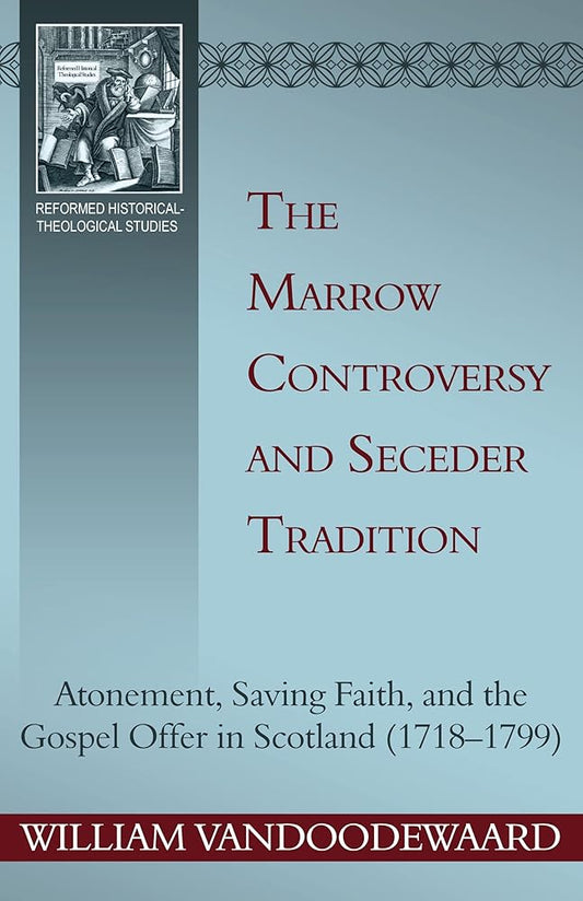 The Marrow Controversy and Seceder Tradition (Reformed Historical-Theological Studies) cover image