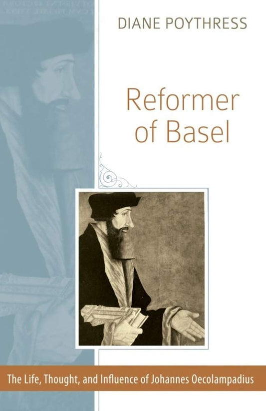 Reformer of Basel: The Life, Thought, and Influence of Johannes Oecolampadius cover image