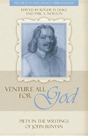 Venture All For God: Piety in the Writings of John Bunyan (Profiles in Reformed Spirituality) cover image