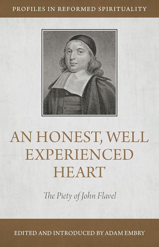 An Honest and Well-Experienced Heart: The Piety of John Flavel (Profiles in Reformed Spirituality) cover image