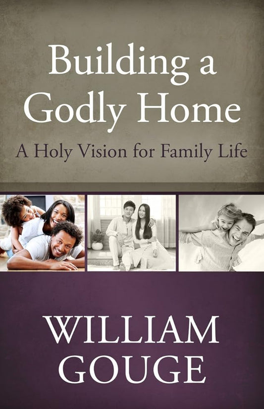Building a Godly Home, Volume 1: A Holy Vision for Family Life cover image
