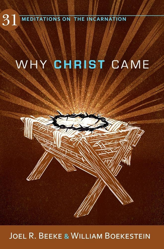Why Christ Came: 31 Meditations on the Incarnation cover image