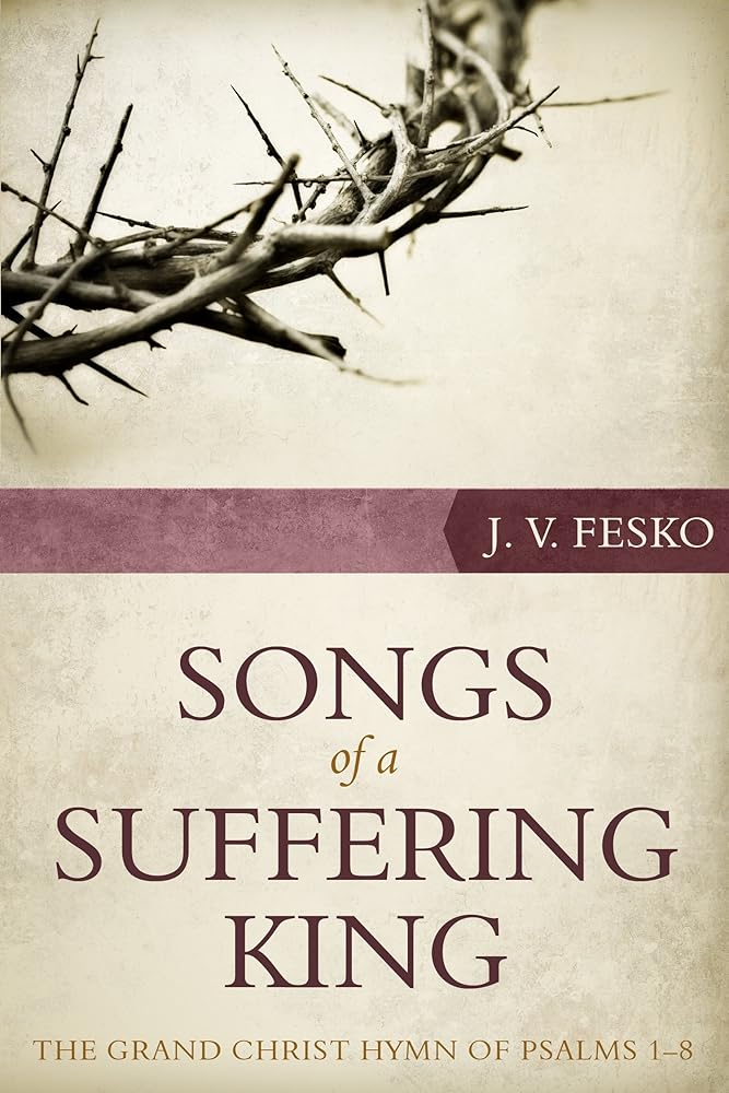 Songs of a Suffering King: The Grand Christ Hymn of Psalms 1 8 cover image