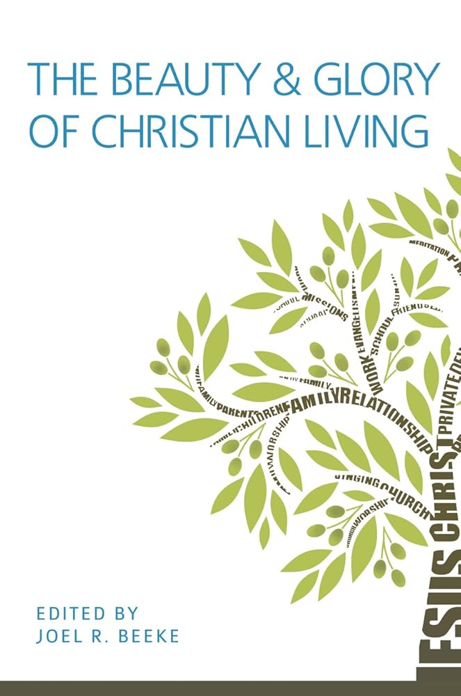 The Beauty and Glory of Christian Living (Puritan Reformed Conference) cover image