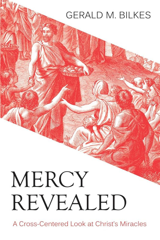Mercy Revealed: A Cross-Centered Look at Christ's Miracles cover image