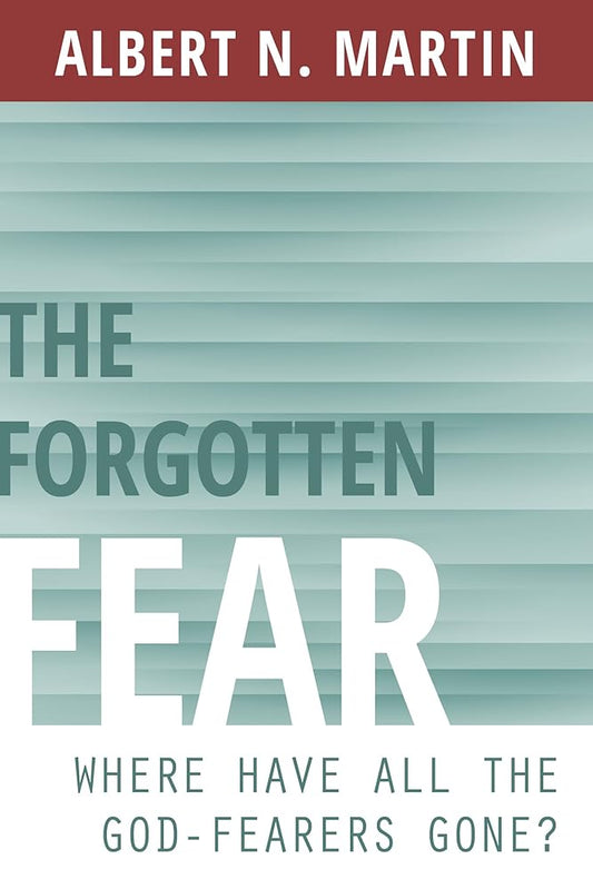 The Forgotten Fear: Where Have All the God Fearers Gone? cover image