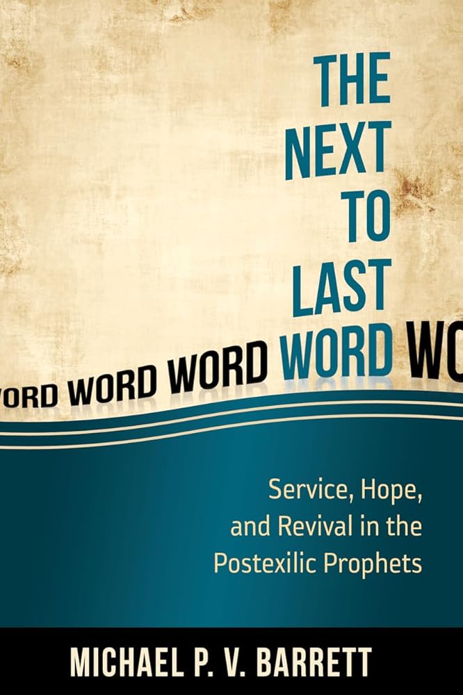 The Next to the Last Word: Service, Hope, and Revival in the Postexilic cover image