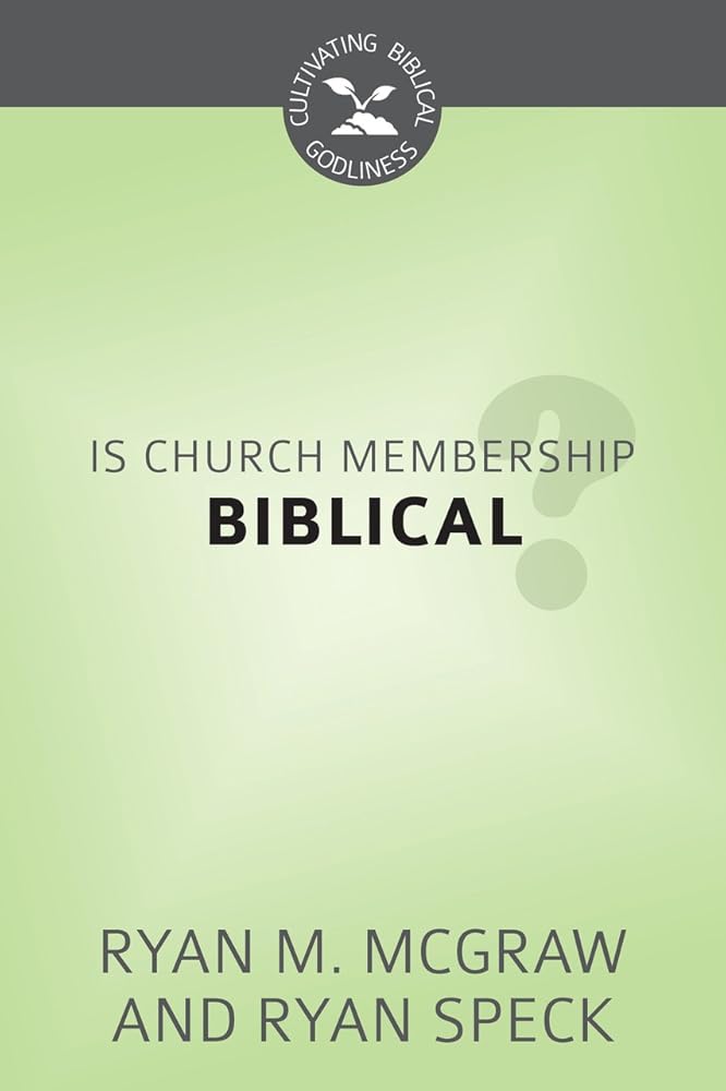 Is Church Membership Biblical? (Cultivating Biblical Godliness) cover image