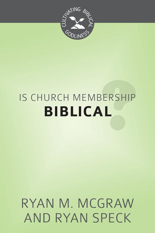 Is Church Membership Biblical? (Cultivating Biblical Godliness) cover image