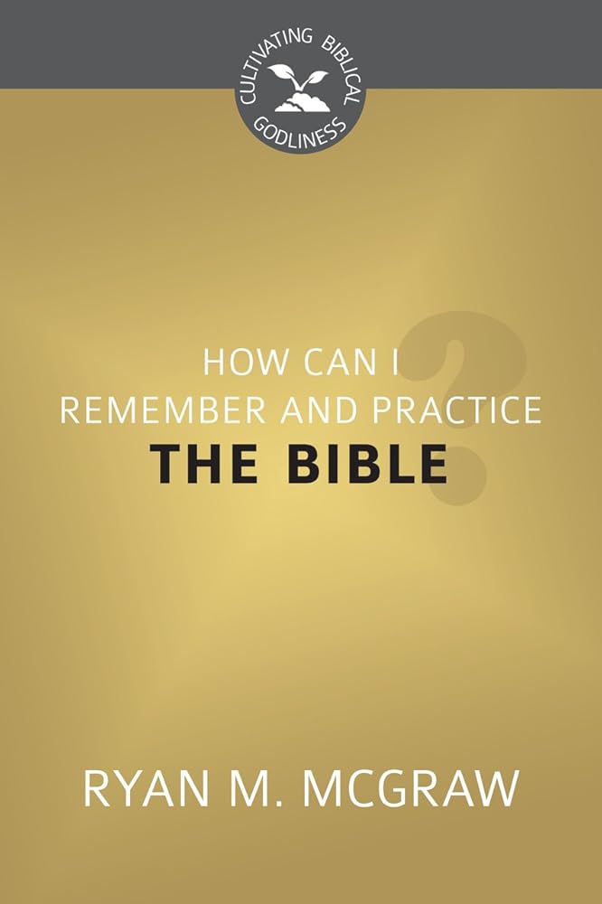 How Can I Remember and Practice the Bible? cover image