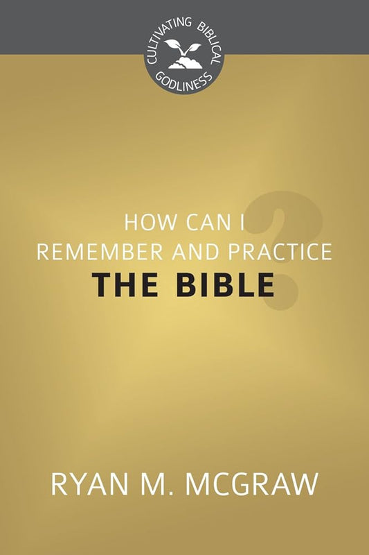 How Can I Remember and Practice the Bible? cover image
