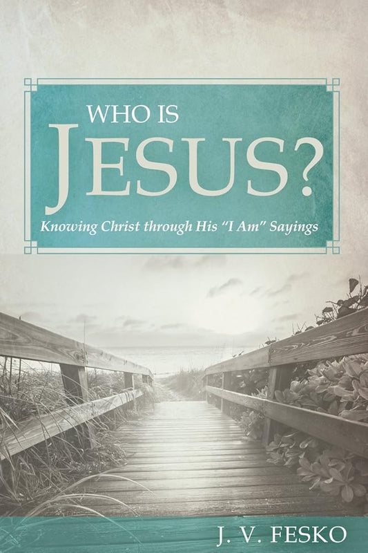 Who Is Jesus?: Knowing Christ through His 'I Am' Sayings cover image