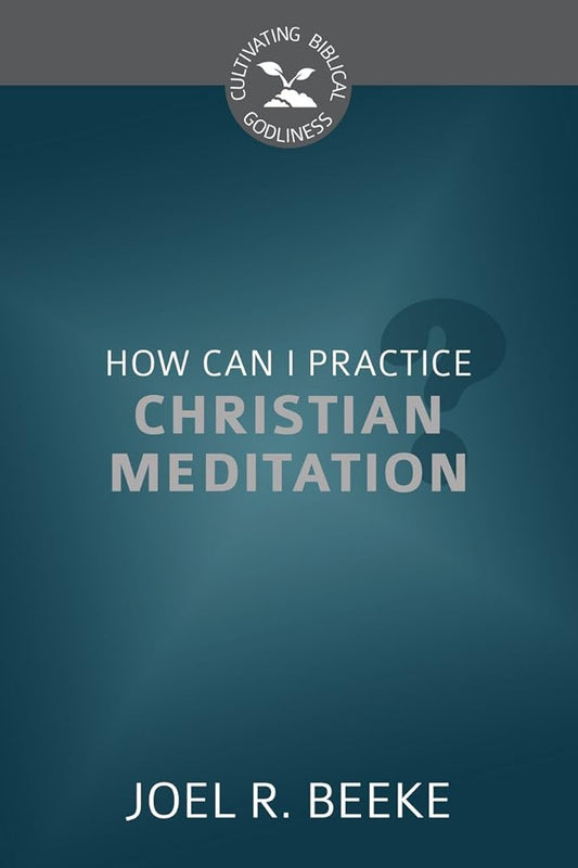 How Can I Practice Christian Meditation? cover image
