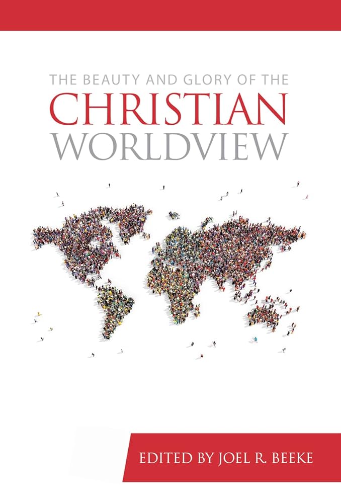 The Beauty and Glory of the Christian Worldview (Puritan Reformed Conference) cover image