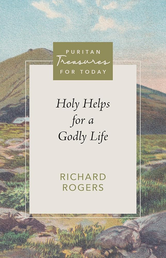 Holy Helps for a Godly Life (Puritan Treasures for Today) cover image