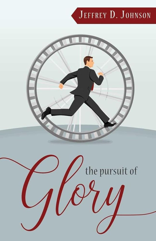 The Pursuit of Glory: Finding Satisfaction in Christ Alone cover image