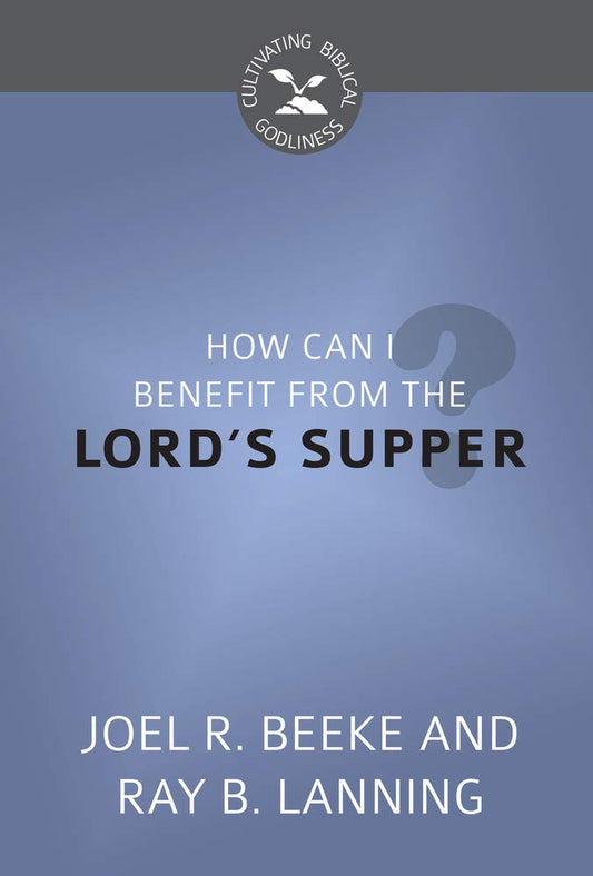 How Can I Benefit from the Lord's Supper? cover image