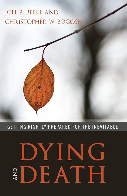 Dying and Death: Getting Rightly Prepared for the Inevitable cover image