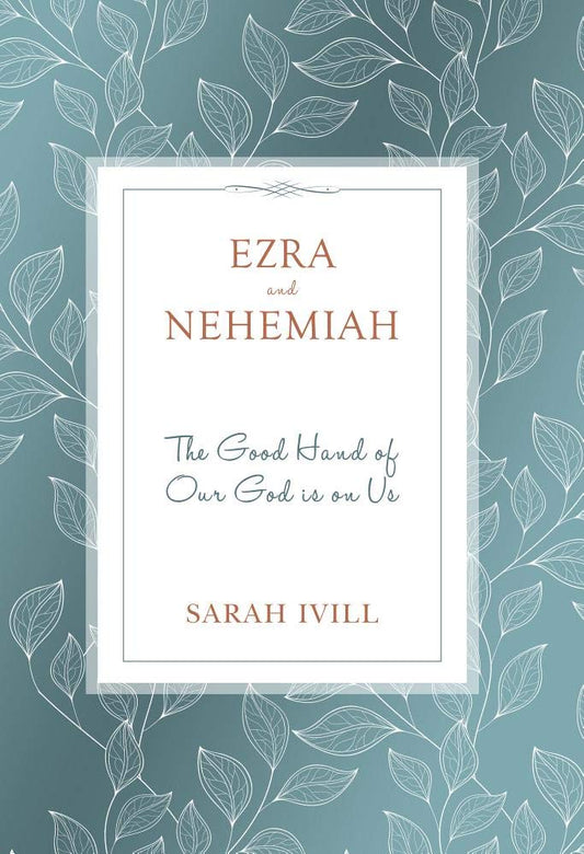 Ezra & Nehemiah: The Good Hand of Our God Is Upon Us (Head, Heart, Hands Bible Studies) cover image
