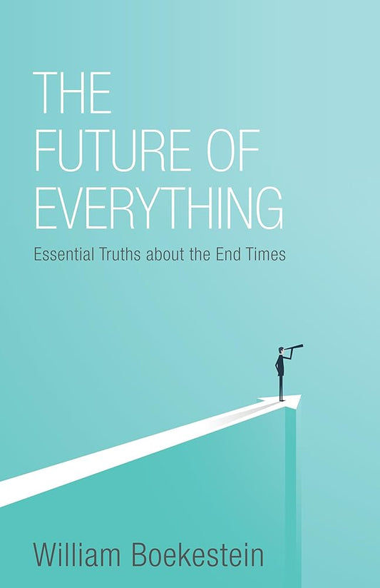The Future of Everything: Essential Truths about the End Times cover image