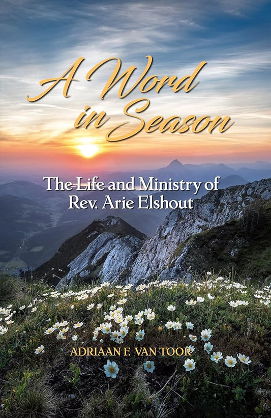 A Word in Season: The Life and Ministry of Rev. Arie Elshout cover image